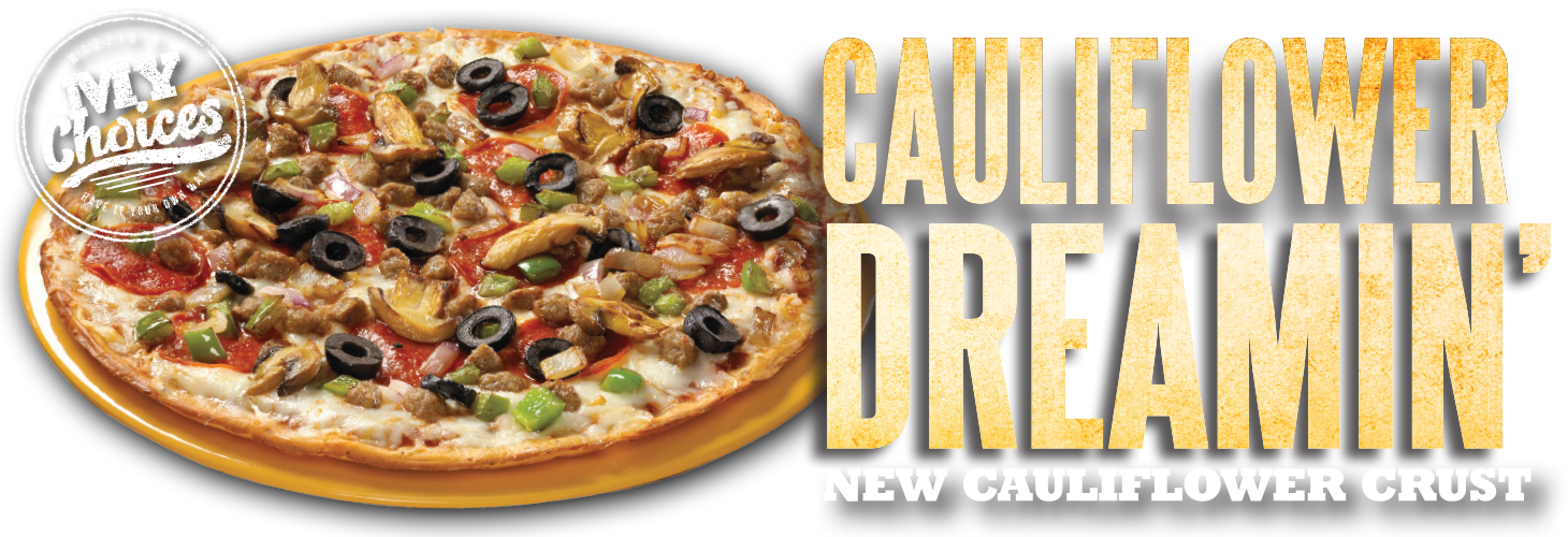 Cauliflower Dreamin' - New cauliflower crust. A new way to enjoy your pizza. Choice of many toppings. Click here for nutritional information.